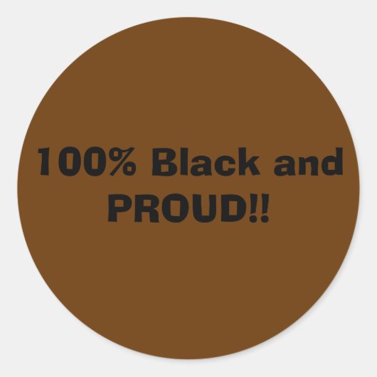 Sticker Rond 100% Noir et FIER ! ! (Devant)