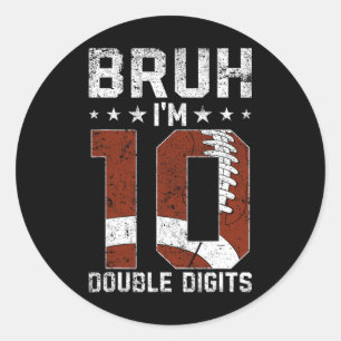 Sticker Rond 10e Anniversaire Football Bruh Je suis Double Chif