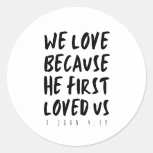 Sticker Rond 1 Jean 4:19 Nous aimons parce qu'Il nous a aimés p