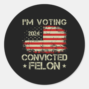 Sticker Rond 2024 Condamné Felon Im Voting Condamné Felon 202