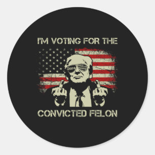 Sticker Rond 2024 Condamné Felon- Je vote Condamné Felon 2