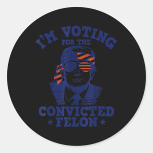 Sticker Rond 2024 Condamné Felon Je vote Condamné Felon 20