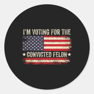 Sticker Rond 24 Je vote pour le Drapeau Condamné Felon Us Vint