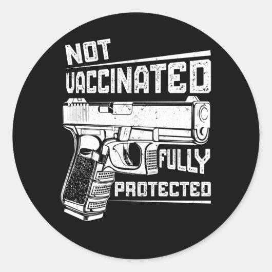 Sticker Rond 2A Pistolet Pro Non Vacciné Mais Entièrement Proté (Devant)
