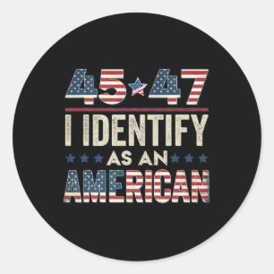 Sticker Rond 45 47 Je M'Identifie Comme Un Président Trump Amér