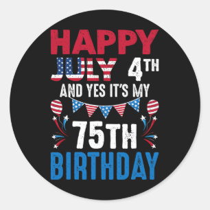 Sticker Rond 4 juillet Et oui c'est mon 75e anniversaire Americ