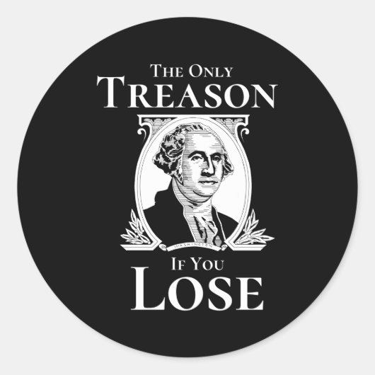 Sticker Rond 4 juillet Washington Seulement Trahison Si Vous Pe (Devant)