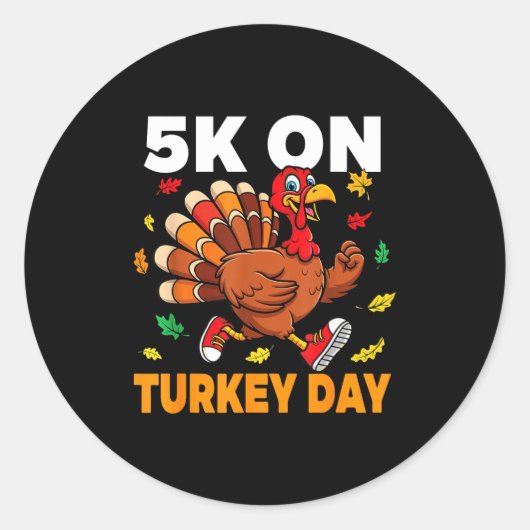 Sticker Rond 5k On Turkey Day Funny Running Thanksgiving Turkey (Devant)