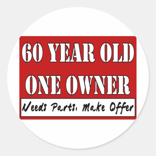 Sticker Rond 60 ans, un propriétaire - Besoin de pièces, faire  (Devant)