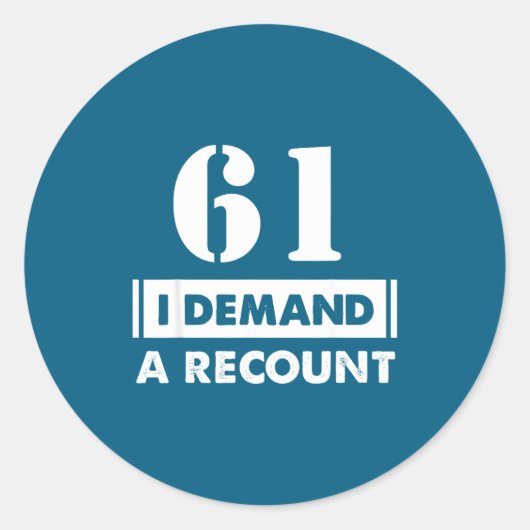 Sticker Rond 61 Birthday Gift Funny Demand Recount 61 Years Old (Devant)
