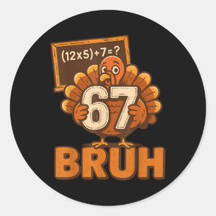 Sticker Rond 67 Bruh Dinde Action de grâce Six Sept 6 7 Mème Ga
