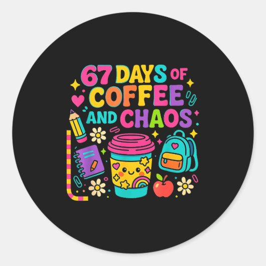 Sticker Rond 67 Days Of Coffee And Chaos Funny Quote (Devant)