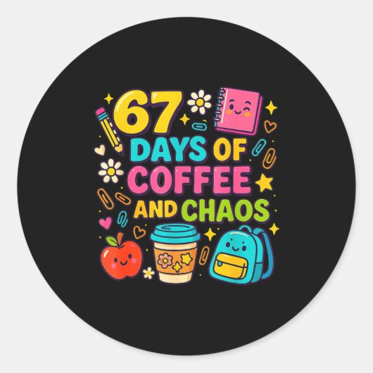 Sticker Rond 67 Days Of Coffee And Chaos Funny Quote (Devant)