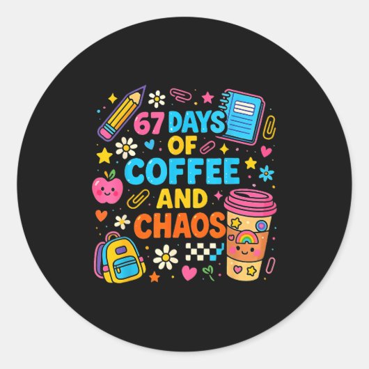 Sticker Rond 67 Days Of Coffee And Chaos Funny Quote (Devant)