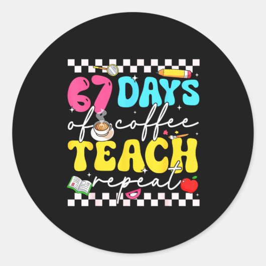 Sticker Rond 67 Days Of Coffee Teach Repeat Funny Six Seven Mem (Devant)