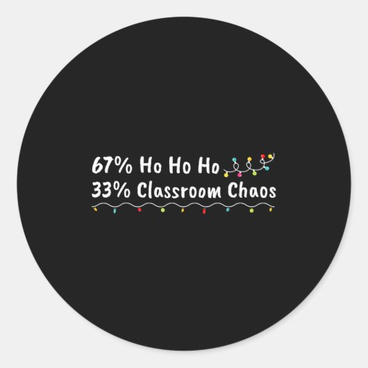 Sticker Rond 67% Ho Ho Ho 33% Clroom Chaos Funny Christmas 67 T (Devant)