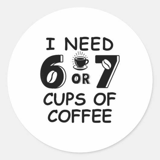 Sticker Rond 67 Meme Teacher 6 7 Coffee C Need Six Seven Coffee (Devant)