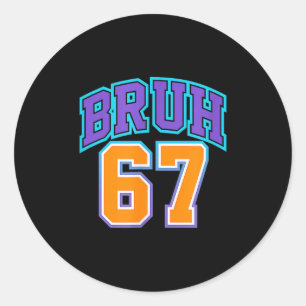 Sticker Rond 67 Six Seven Bruh Drôle 6 7 Meme Hommes Femmes Gar