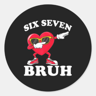 Sticker Rond 67 Six Seven Bruh Drôle Saint Valentin 6 7 Meme Ho