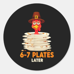 Sticker Rond 6-7 Assiettes Plus Tard 67 Mème Thanksgiving Jour