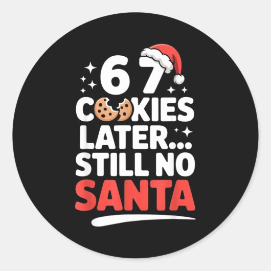 Sticker Rond 6 7 Cookies Later Still No Santa Funny Six Seven M (Devant)