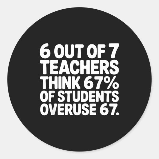 Sticker Rond 6 Out Of 7 Teachers Funny 67 Six Seven Meme Teache (Devant)