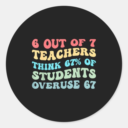 Sticker Rond 6 Out Of 7 Teachers Think 67% Of Students Overuse  (Devant)