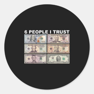 Sticker Rond 6 personnes en qui j'ai confiance - Dollar Préside