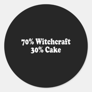 Sticker Rond 70 Pour Cent Sorcellerie 30 Pour Cent Gâteau Drôle