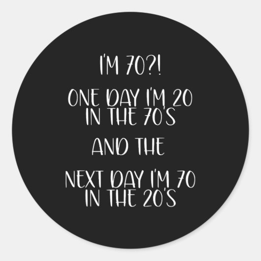 Sticker Rond 70th Birthday Gift Funny Quote One Day I'm 20 Men (Devant)