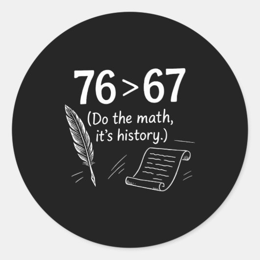 Sticker Rond 76 Supérieur à 67 Faites le calcul Funny History M (Devant)