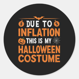 Sticker Rond A Cause De L'Inflation C'Est Mon Costume D'Hallowe