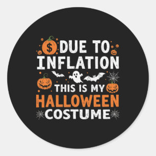Sticker Rond A Cause De L'Inflation C'Est Mon Costume D'Hallowe