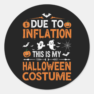 Sticker Rond A Cause De L'Inflation C'Est Mon Costume D'Hallowe