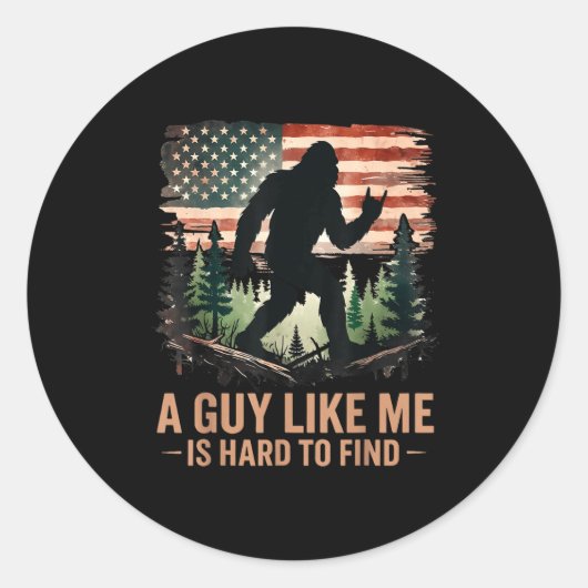 Sticker Rond A Guy Like Me Is Hard To Find Bigfoot Funny Hiking (Devant)