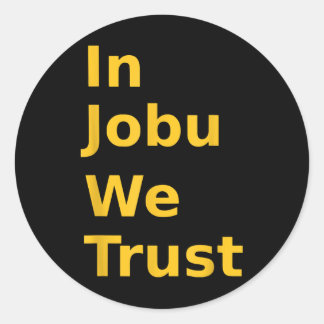 Sticker Rond À Jobu Nous Faisons Confiance À Drôle Amateurs De 