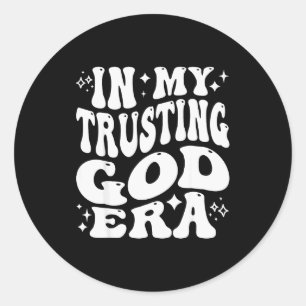 Sticker Rond À l'ère de ma confiance en Dieu, religion, foi chr