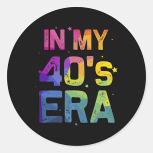 Sticker Rond À l'ère de mes quarante ans Cadeau drôle de 40e an