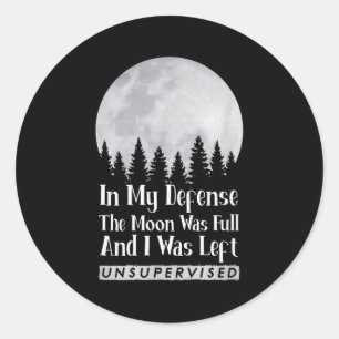 Sticker Rond À ma décharge la lune était pleine et j'étais lais