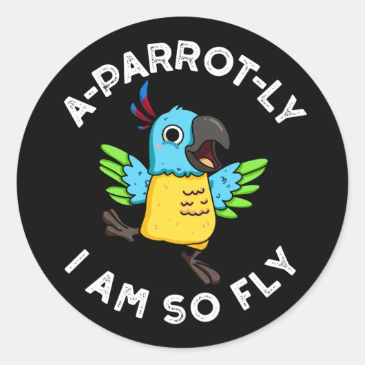 Sticker Rond A-perroquet Je Suis Si Fly Funny Parrot Pun Dark B (Devant)