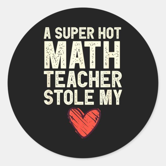 Sticker Rond A Super Hot Math Teacher Stole My Heart Valentines (Devant)