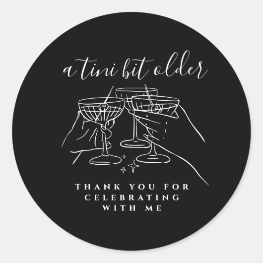 Sticker Rond A Tini Bit Older Black Martini Birthday Thank You (Devant)