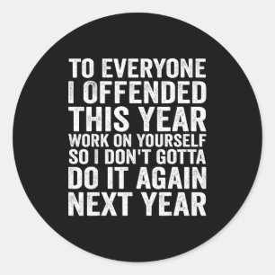 Sticker Rond À tous ceux que j'ai offensés cette année Humour s