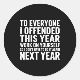 Sticker Rond À tous ceux que j'ai offensés cette année, travail