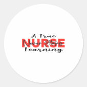 Sticker Rond A True Nurse Never Stops Learning Quote Nursing Mo (Devant)
