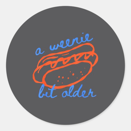 Sticker Rond A Weenie Bit Older Funny Hotdog Pun Birthday Desig (Devant)