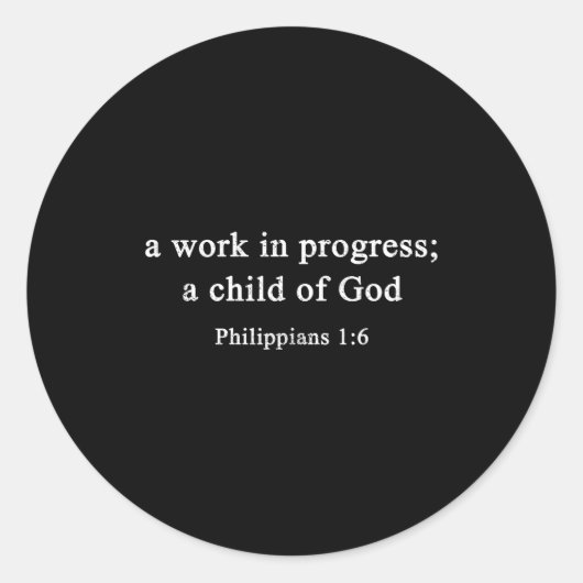 Sticker Rond A Work In Progress Philipans 1_6 Christian Faith (Devant)