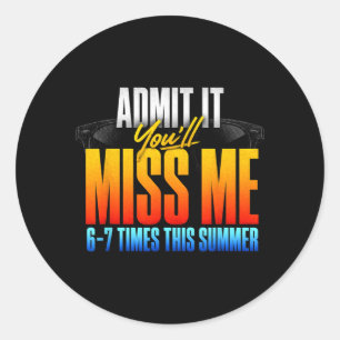 Sticker Rond Ad It Vous Me Manquerez 6-7 Fois Cet Été 3