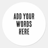 Sticker Rond Add Your Words Here Custom Customized Personalized (Devant)