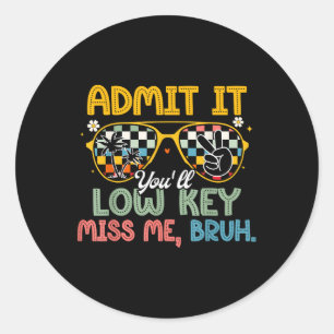 Sticker Rond Admettre Youls Low Key Miss Me Bruh Dernier Jour D